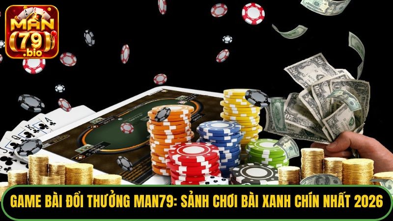 game-bai-doi-thuong-man79