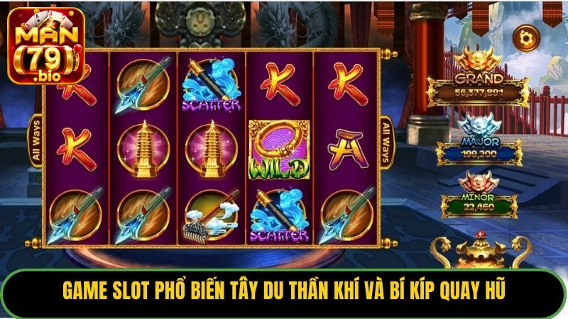 Game slot phổ biến Tây Du Thần Khí và bí kíp quay hũ. 