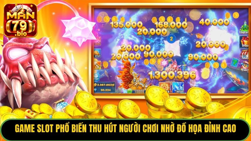 Game slot phổ biến thu hút người chơi nhờ đồ họa đỉnh cao 