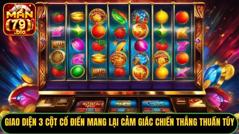Giao diện 3 cột cổ điển mang lại cảm giác chiến thắng thuần túy. 