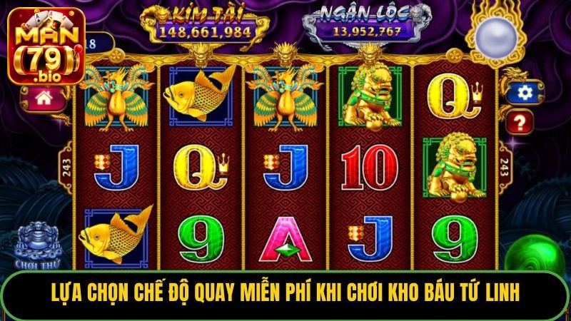 Lựa chọn chế độ quay miễn phí khi chơi Kho Báu Tứ Linh. 