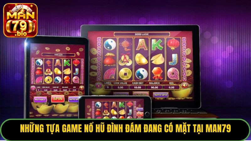 Slot Dễ Trúng Jackpot: Bí Kíp Săn Hũ Cực Đỉnh Từ Cao Thủ 3 Những tựa game nổ hũ đình đám đang có mặt tại Man79.